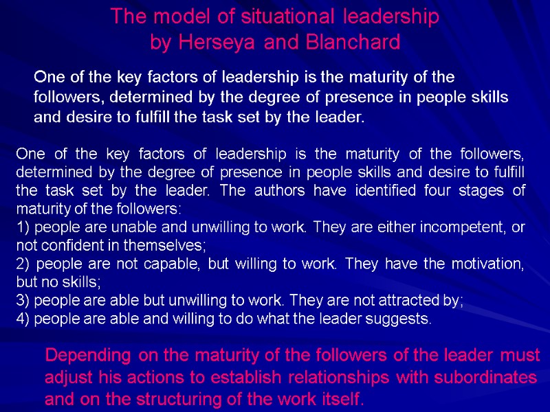 One of the key factors of leadership is the maturity of the followers, determined
